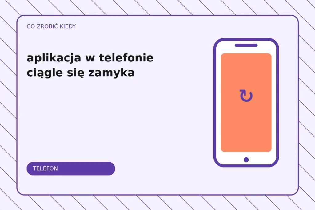 Co zrobić, gdy aplikacja w telefonie ciągle się zamyka?