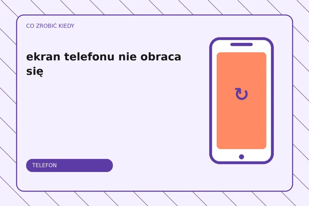 Co zrobić, gdy ekran telefonu nie obraca się?