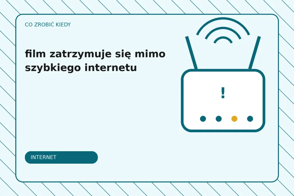 Co zrobić, gdy film zatrzymuje się mimo szybkiego internetu?