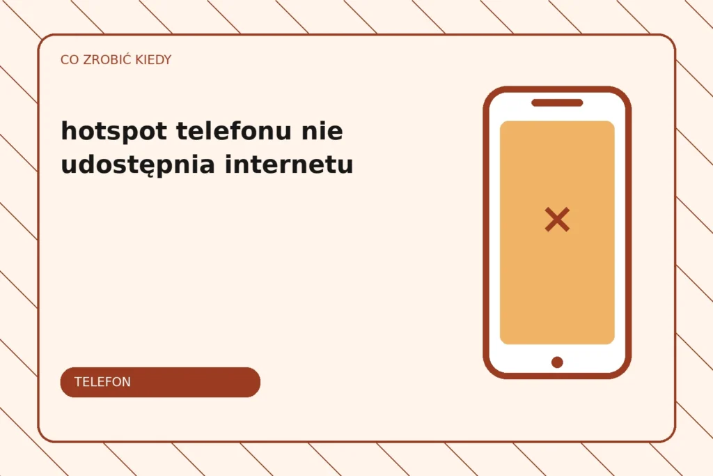 Co zrobić, gdy hotspot telefonu nie udostępnia internetu?