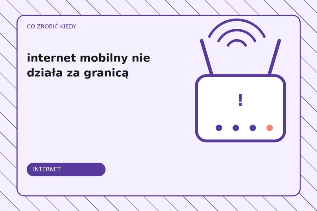 Co zrobić, gdy internet mobilny nie działa za granicą?