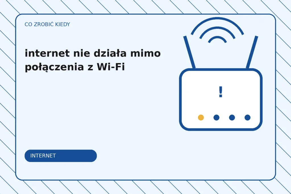 Co zrobić, gdy internet nie działa mimo połączenia z Wi-Fi?