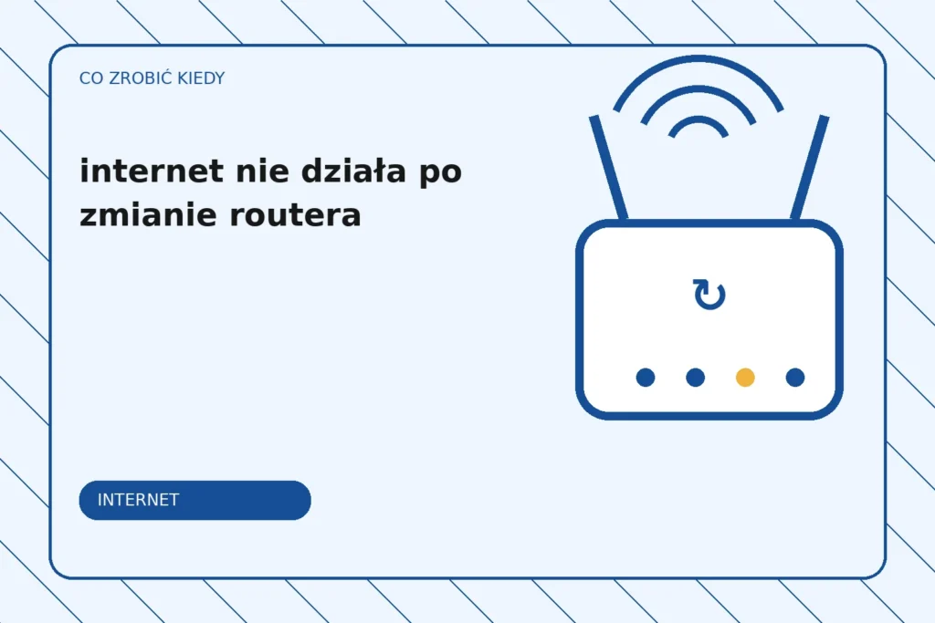 Co zrobić, gdy internet nie działa po zmianie routera?