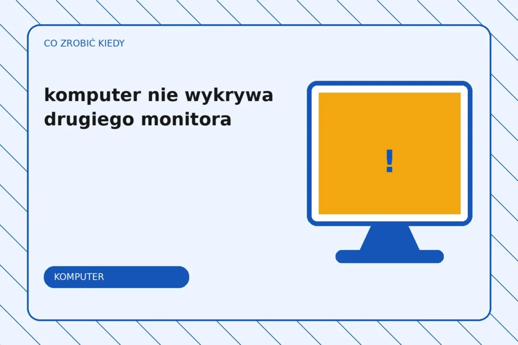 Co zrobić, gdy komputer nie wykrywa drugiego monitora?