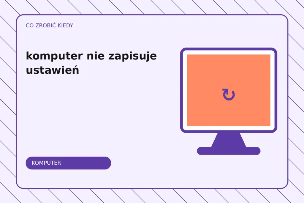 Co zrobić, gdy komputer nie zapisuje ustawień?