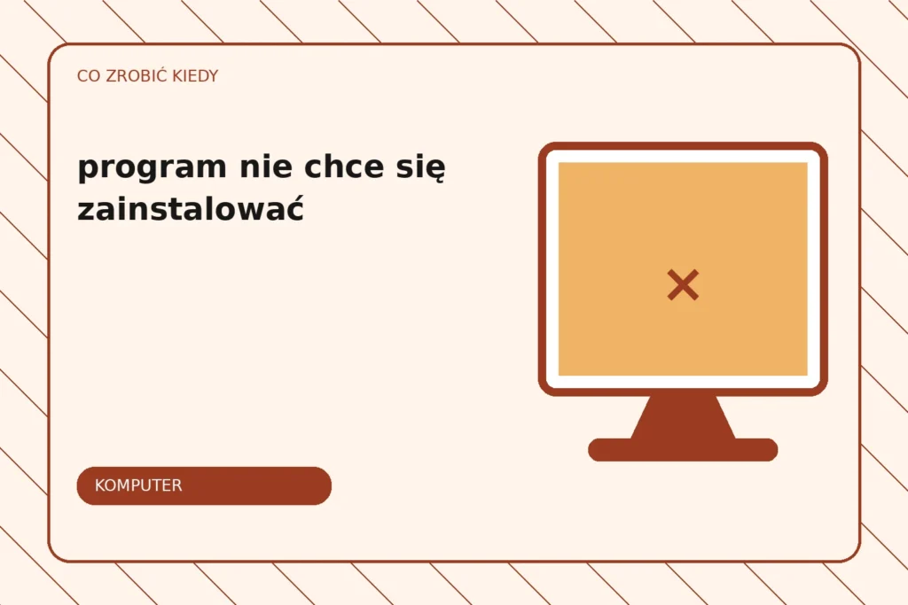 Co zrobić, gdy program nie chce się zainstalować?