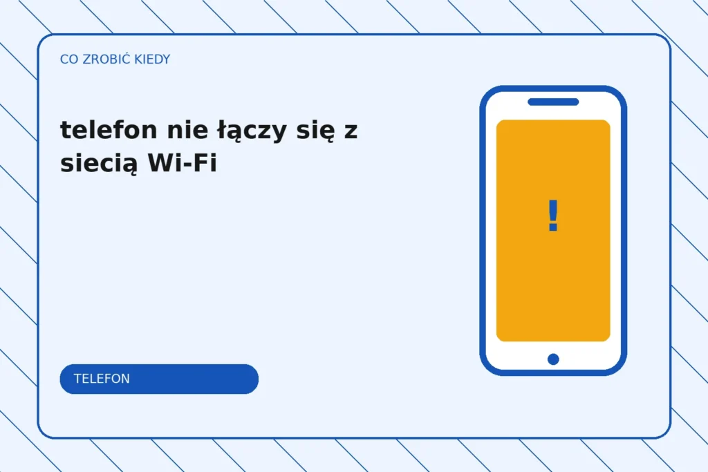 Co zrobić, gdy telefon nie łączy się z siecią Wi-Fi?
