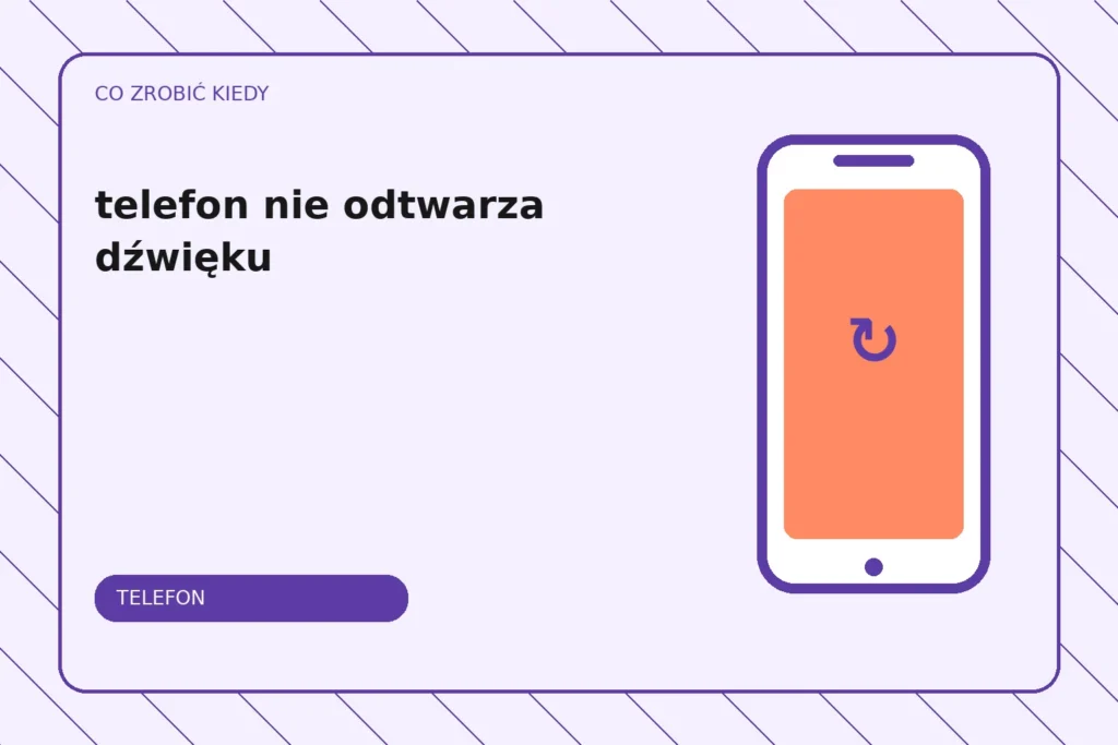 Co zrobić, gdy telefon nie odtwarza dźwięku?