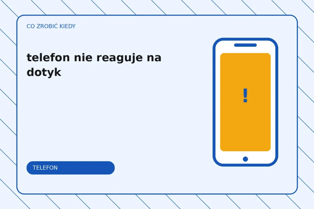 Co zrobić, gdy telefon nie reaguje na dotyk?