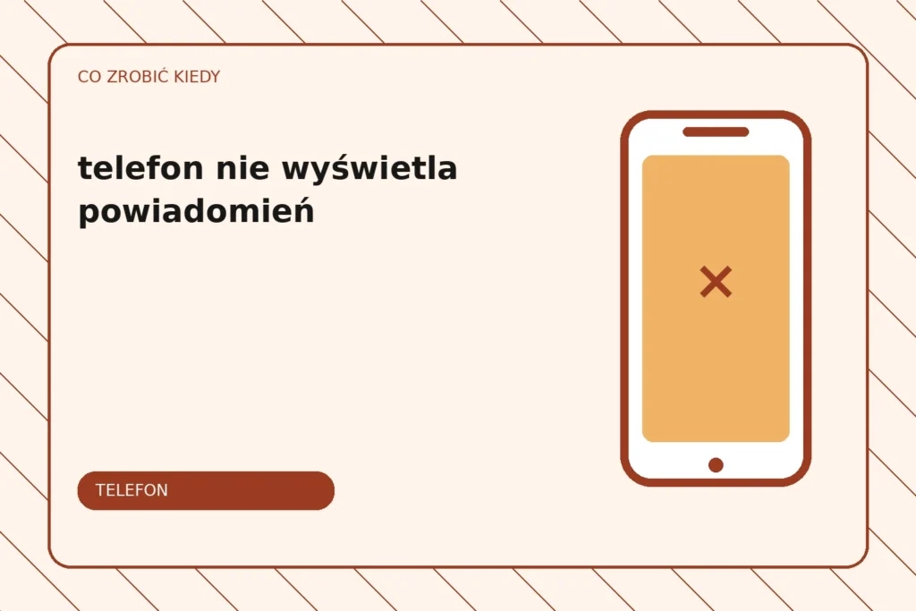 Co zrobić, gdy telefon nie wyświetla powiadomień?