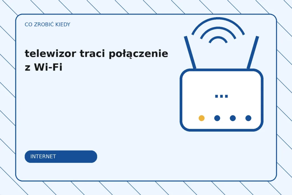 Co zrobić, gdy telewizor traci połączenie z Wi-Fi?