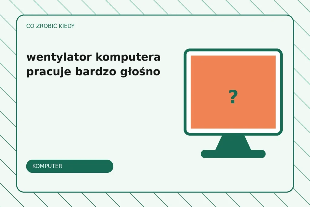 Co zrobić, gdy wentylator komputera pracuje bardzo głośno?